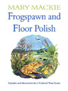 Frogspawn and Floor Polish